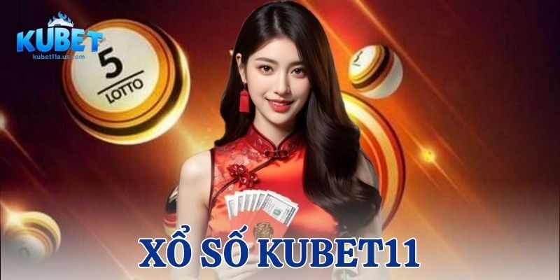 Cách chơi xổ số KUBET11 – hướng dẫn chi tiết
