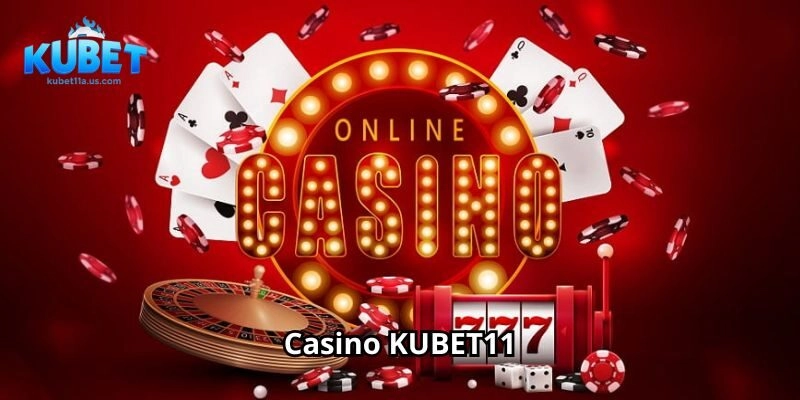 Casino KUBET11 là gì?