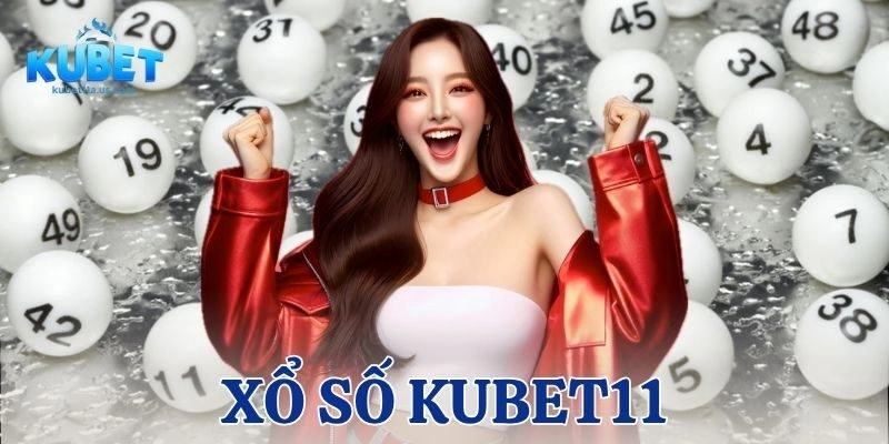 Xổ số KUBET11 có gì đặc biệt?