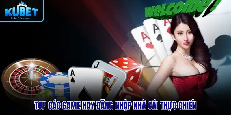 Top các game hay đăng nhập nhà cái thực chiến