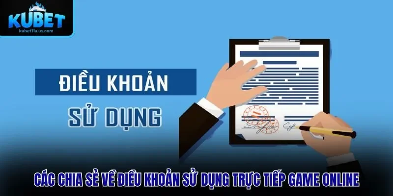 Các chia sẻ về điều khoản sử dụng trực tiếp game online