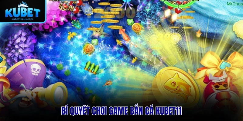 Bí quyết chơi game bắn cá KUBET11