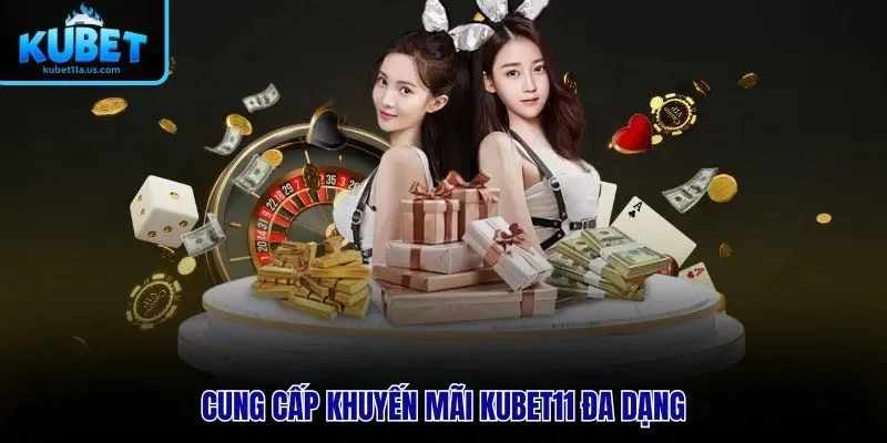 Cung cấp khuyến mãi KUBET11 đa dạng