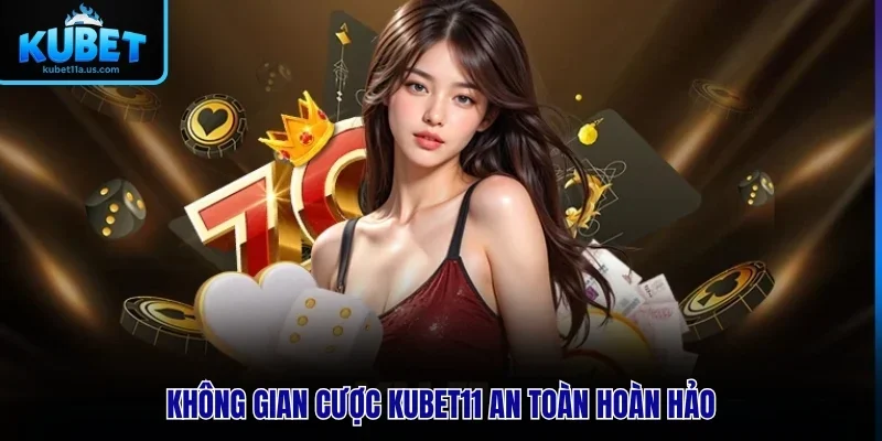 Không gian giải trí online an toàn hoàn hảo