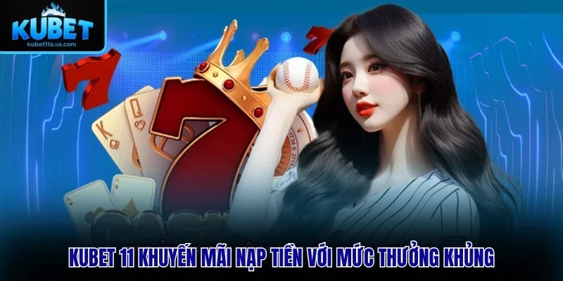 Khuyến mãi nạp tiền với mức thưởng khủng
