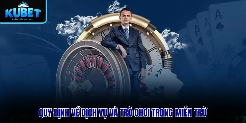 Quy định về dịch vụ và trò chơi trong miễn trừ