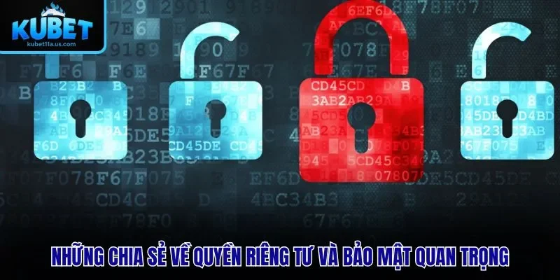 Những chia sẻ về quyền riêng tư và bảo mật quan trọng