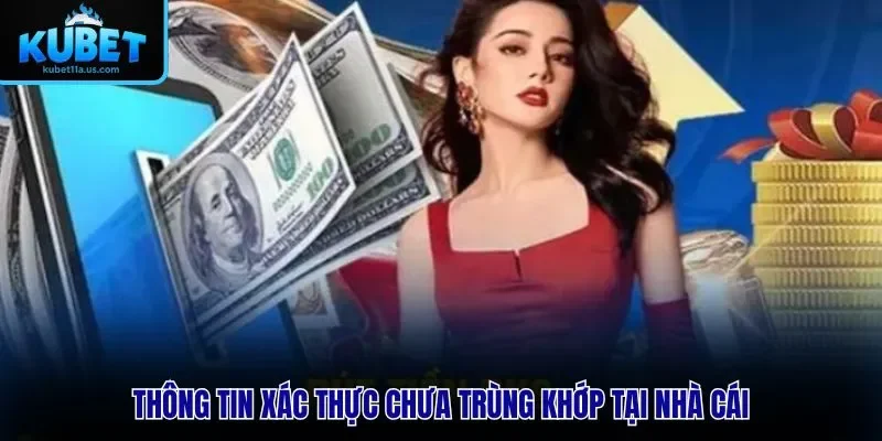 Thông tin xác thực chưa trùng khớp tại nhà cái