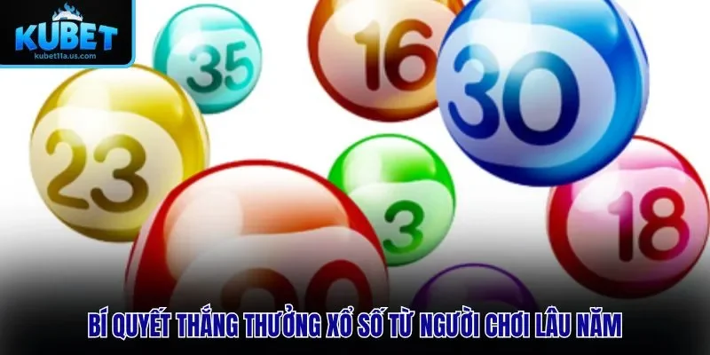 Bí quyết thắng thưởng xổ số từ người chơi lâu năm