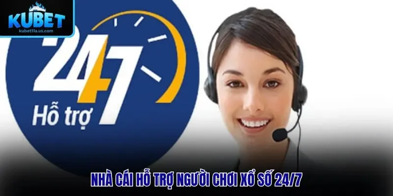 Nhà cái hỗ trợ người chơi xổ số 24/7