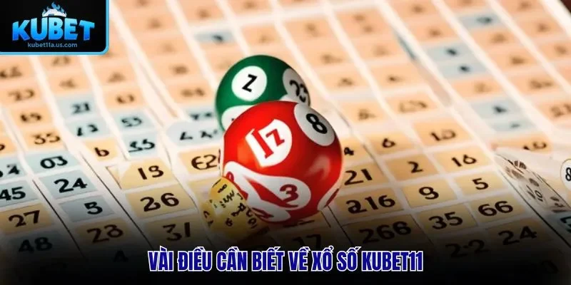 Vài điều cần biết về xổ số KUBET11