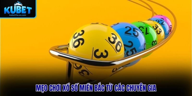 Mẹo chơi Xổ Số Miền Bắc từ các chuyên gia